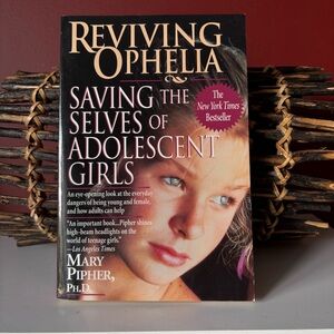 👛 (ANY 4/$20) Pipher: REVIVING OPHELIA: Saving The Selves of Adolescent Girls